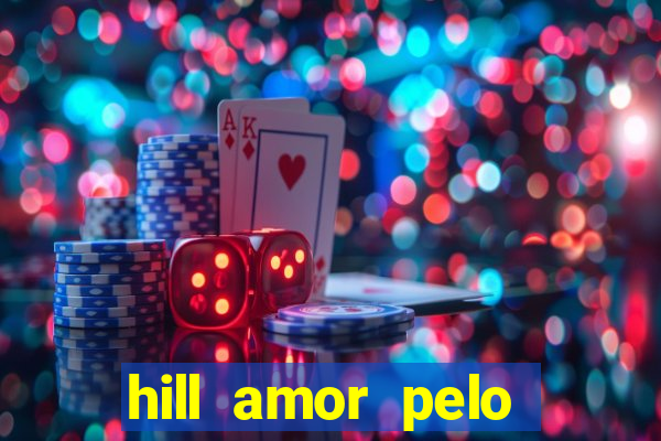 hill amor pelo jogo torrent